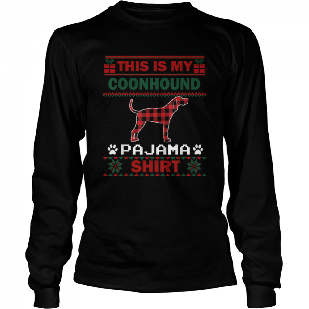 Coonhound Dog Gifts This Is My Dog Pajama Ugly Christmas T- B0BFDG923Q Long Sleeved T-shirt