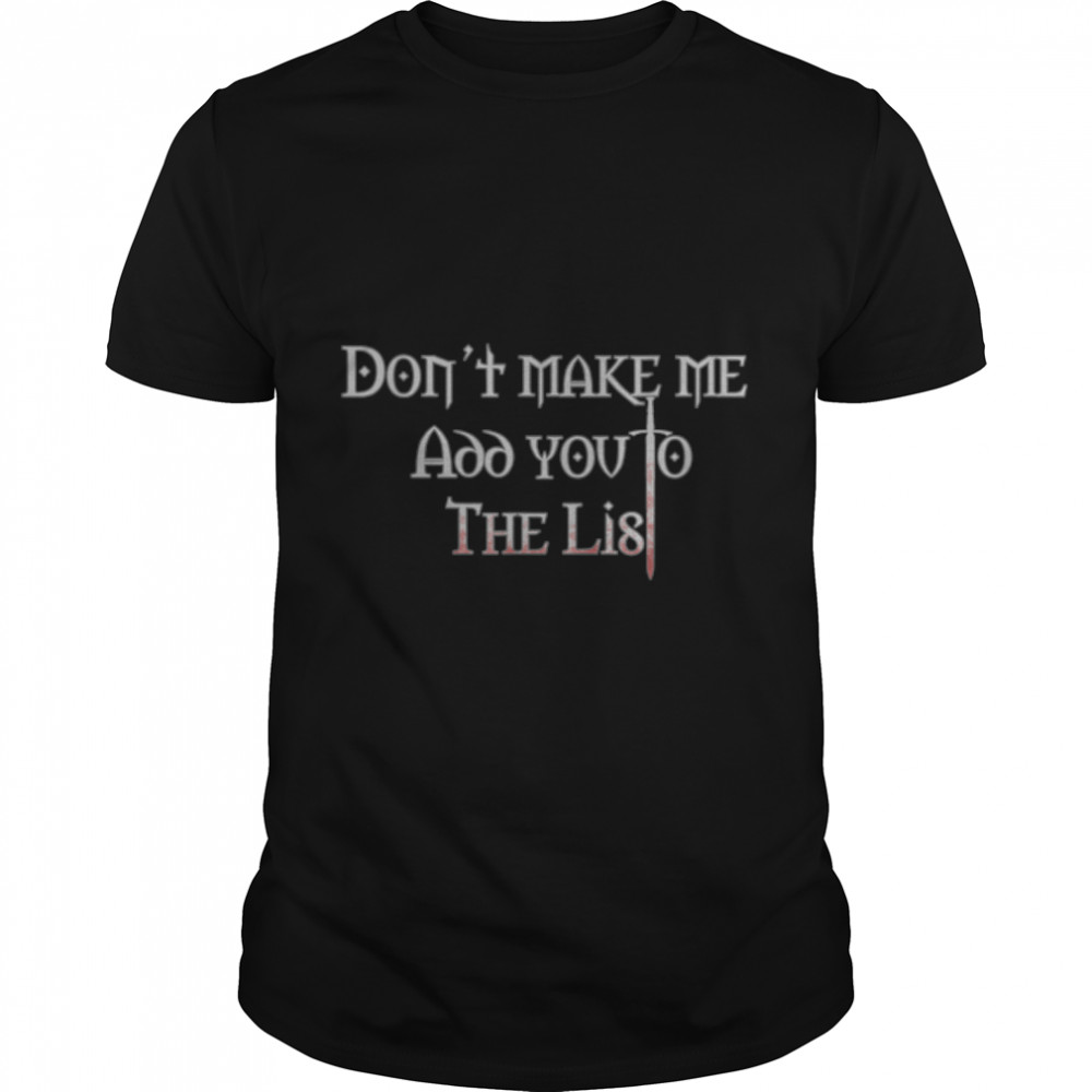 Dont Make Me Add You To The List Medieval Throne T-Shirt B09M845ZT3