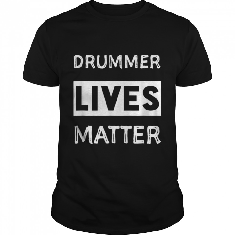 Drummer lives matter. drummer t shirts. Drummer gifts B07NPKC5NH