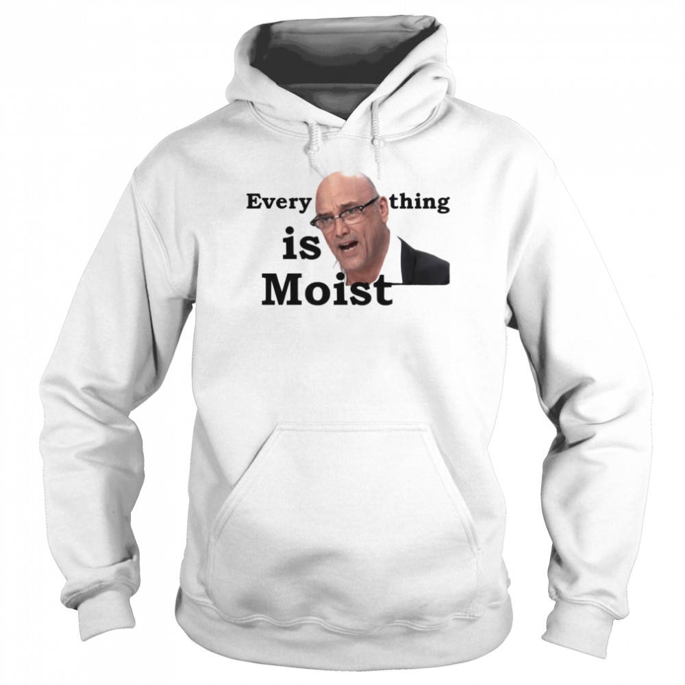 Everything Is Moist Gregg Wallace shirt Unisex Hoodie