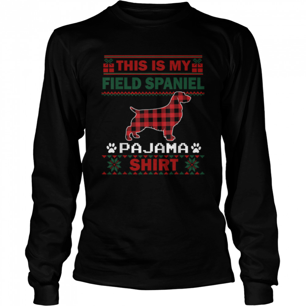 Field Spaniel Dog Gifts This Is My Dog Pajama Ugly Christmas T- B0BFDGR861 Long Sleeved T-shirt