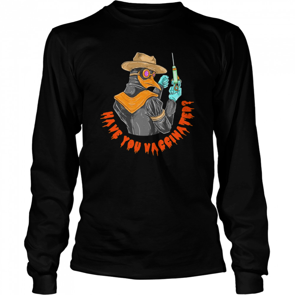 Have You Vaccinated Halloween shirt Long Sleeved T-shirt