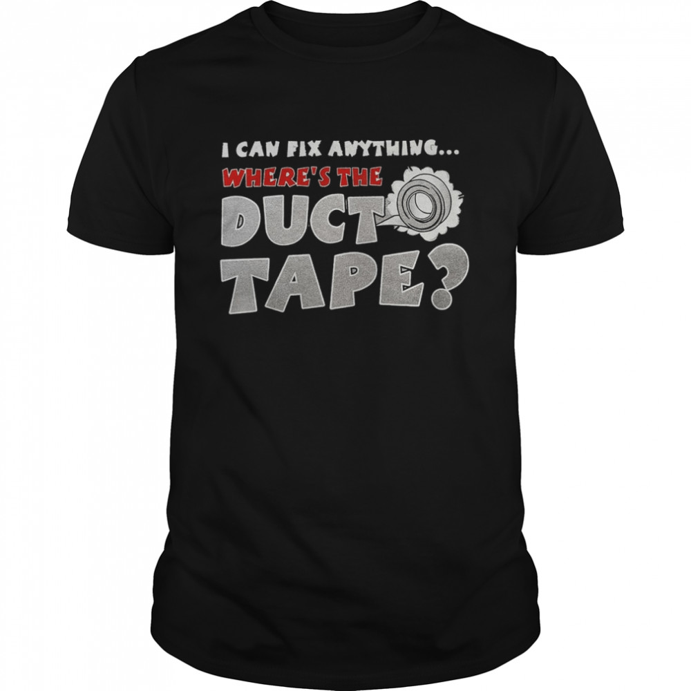 I Can Fix Anything Funny Novelty T-Shirt