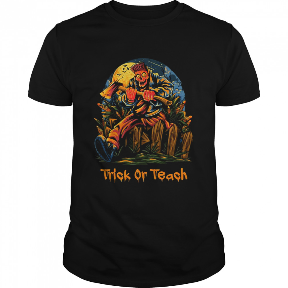 I Got My Axe Trick Or Teach Halloween shirt
