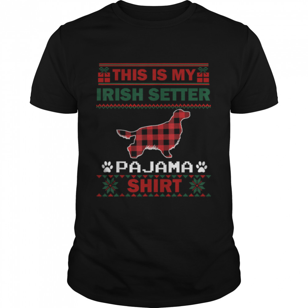Irish Setter Dog Gifts This Is My Dog Pajama Ugly Christmas T-Shirt B0BFDDP7L5