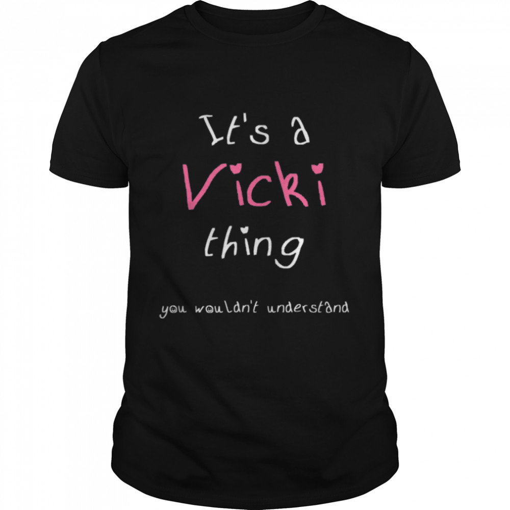 It's A Vicki Thing, Custom First Name with Funny Slogan T-Shirt B07K7H5FKW