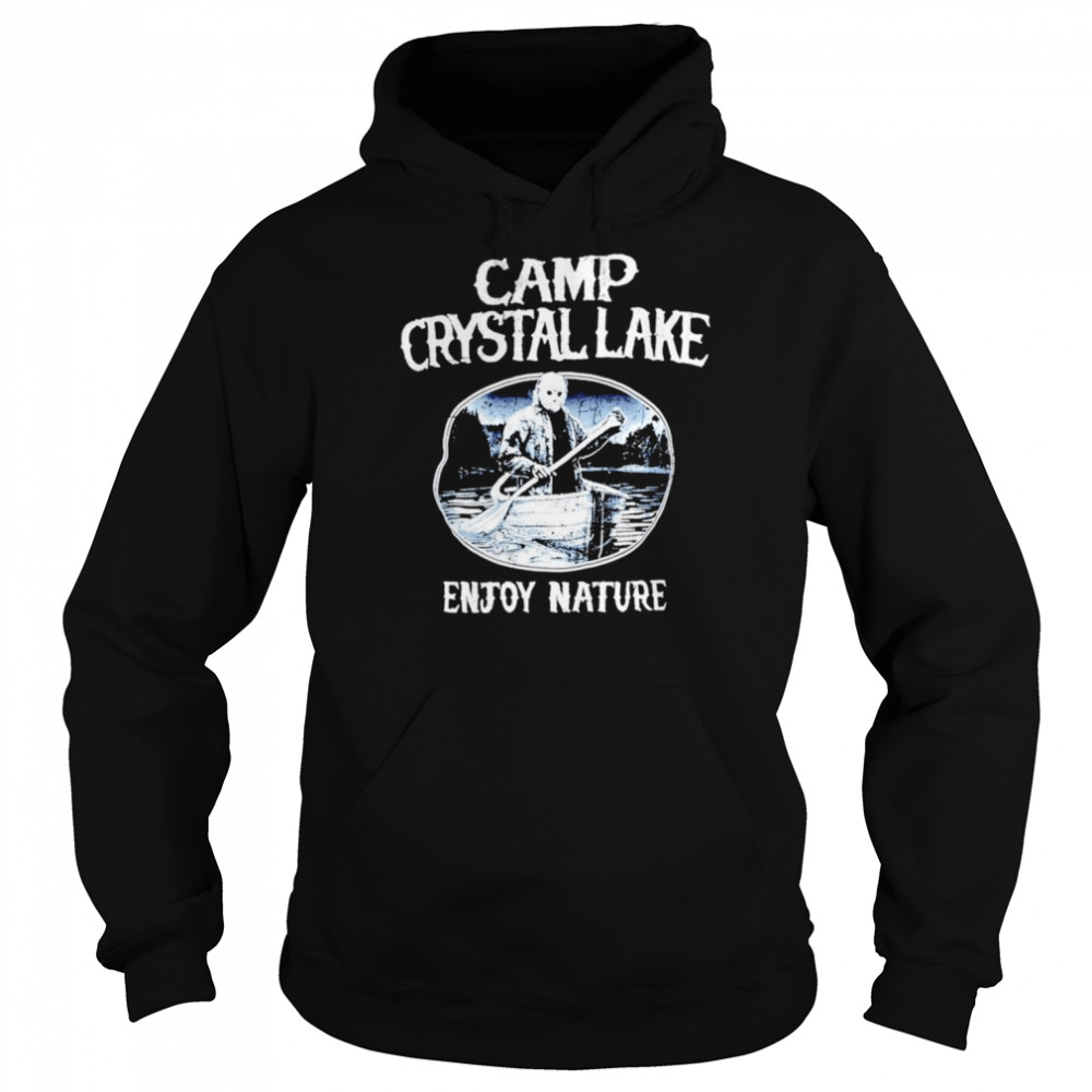 Jason Voorhees Camp crystal lake enjoy nature Unisex T-shirt Unisex Hoodie