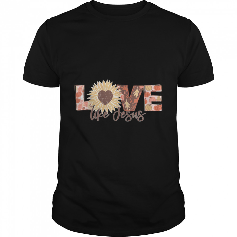 love like jesus religious god christian words on back T-Shirt B0BFCZSCTT