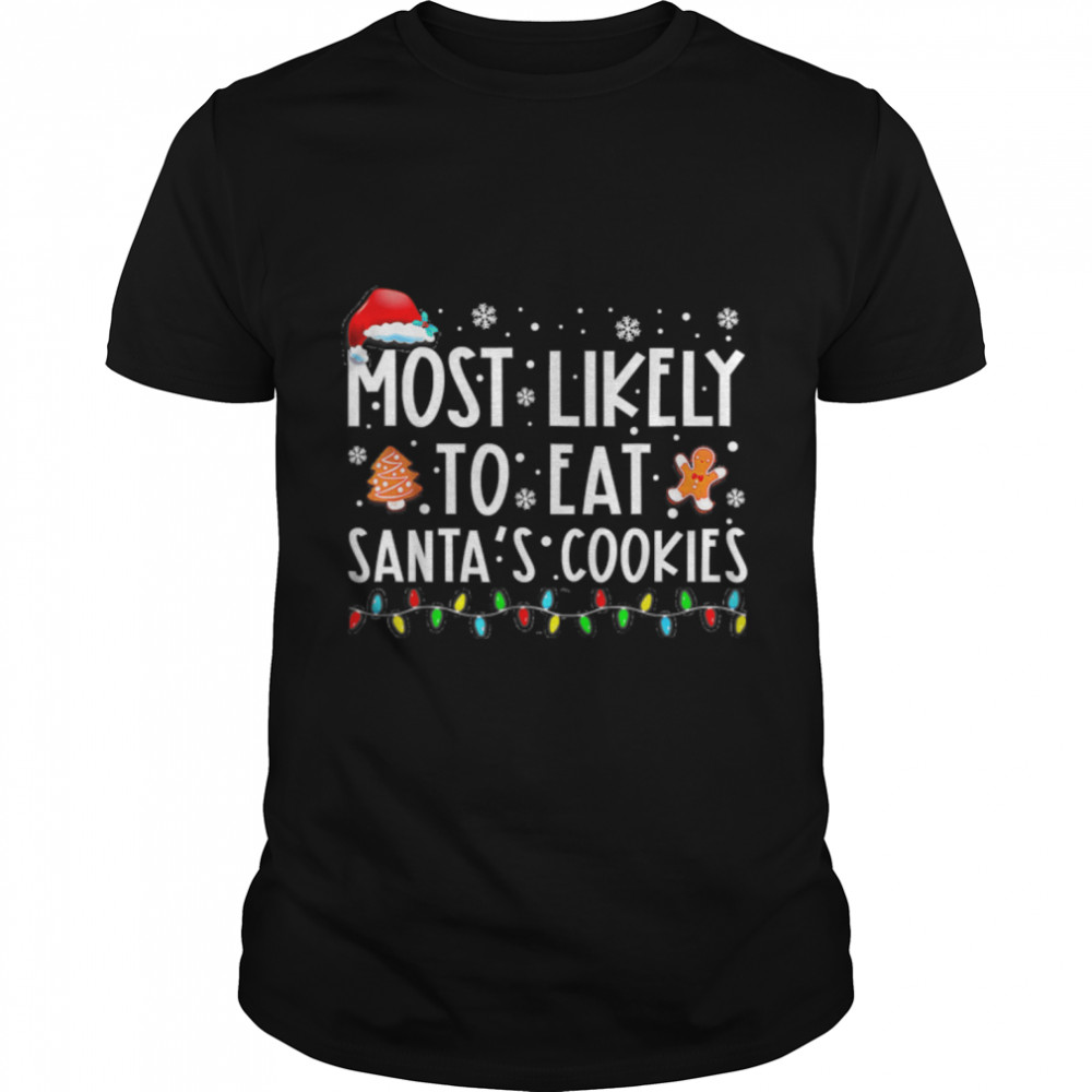 Most Likely To Eat Santas Cookies Family Christmas Holiday T-Shirt B0BFDPM7V9
