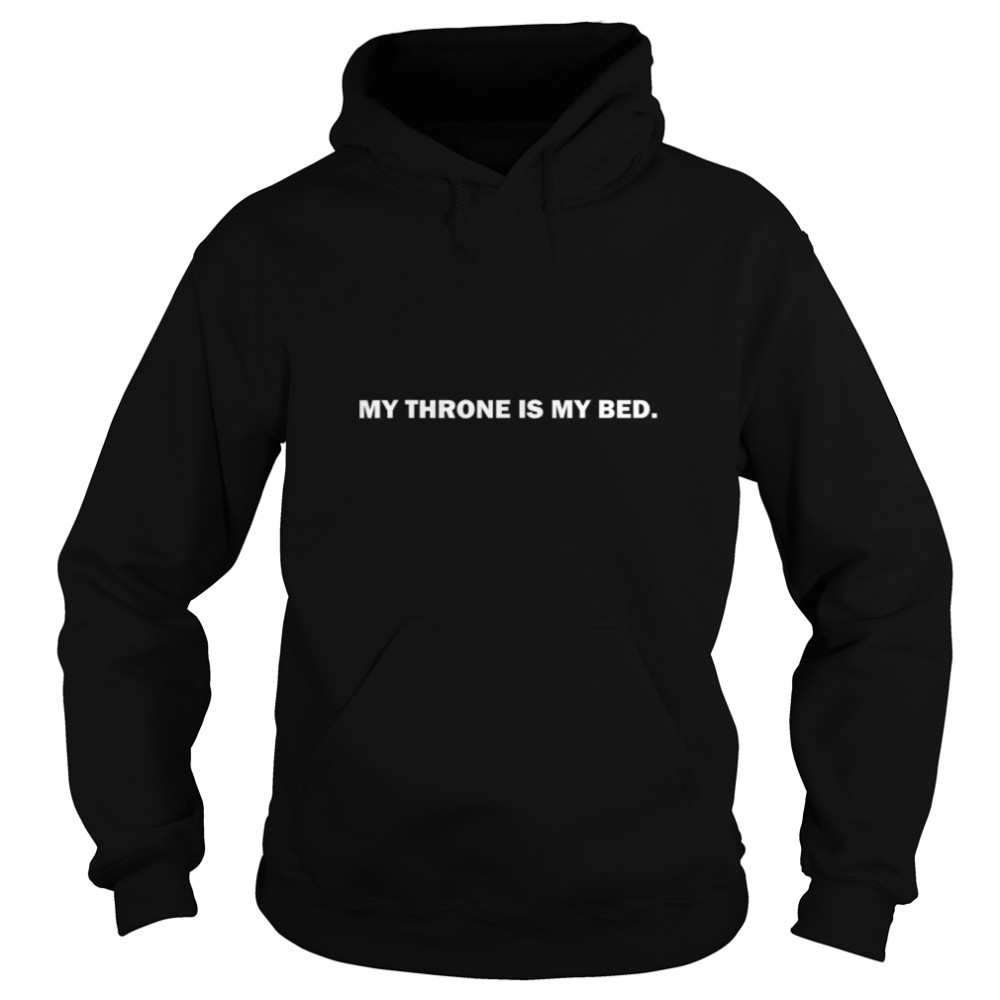 My Throne is my Bed Funny Sarcastic Cool Graphic Hilarious T- B0B3WLHFNP Unisex Hoodie