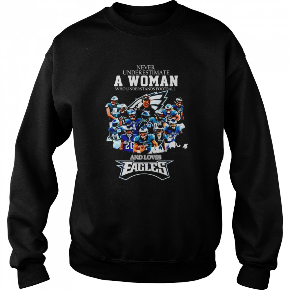 Never underestimate a woman who understands football and loves Eagles shirt Unisex Sweatshirt