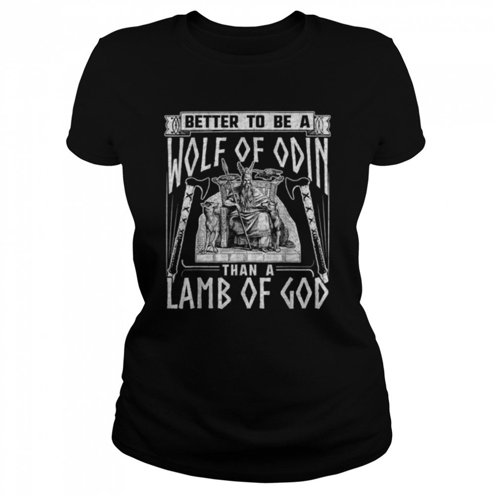 Norse Mythology Pagan Vikings Better To Be A Wolf Of Odin T- B0B4M71CYR Classic Women's T-shirt
