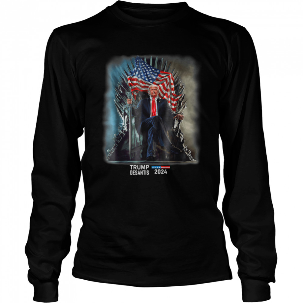 President Trump DeSantis 2024 United States Throne 4th July T- B09X5KQP6R Long Sleeved T-shirt