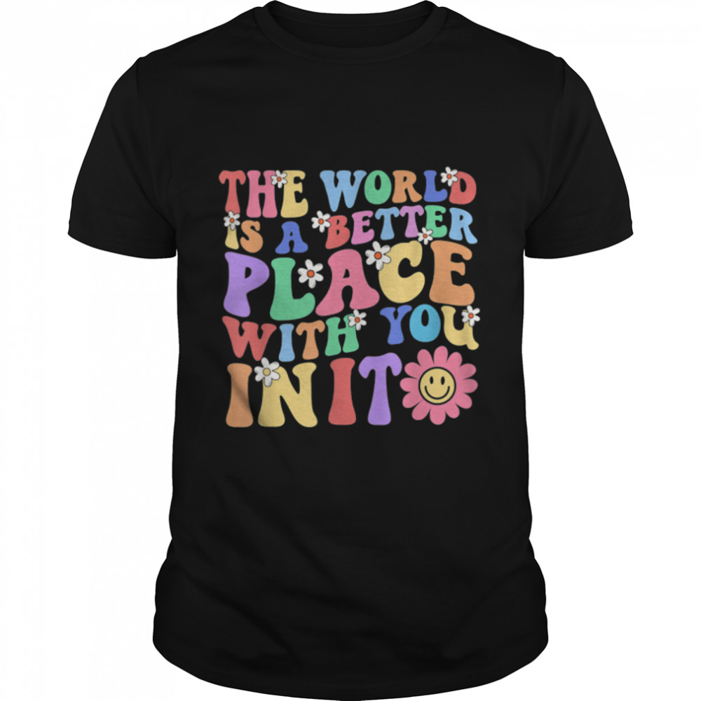 Retro Teacher, The World Is A Better Place With You In It T-Shirt B0BFD9RNB7