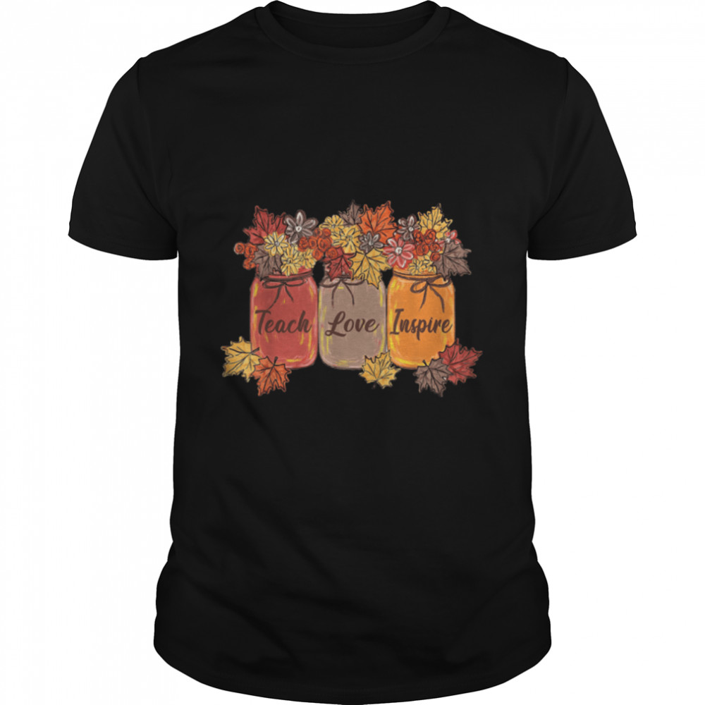 Teach Love Inspire Flower Fall Autumn Back To School T-Shirt B0BFD5K5TB