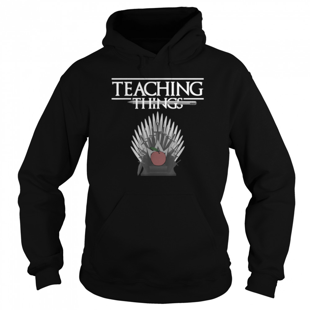 Teaching Things Teacher Back To School Student Learn Throne T- B0B9NQ8NZ1 Unisex Hoodie