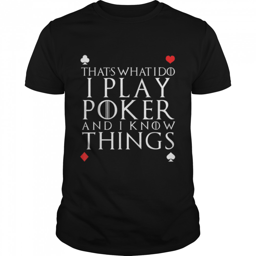 That's What I Do Funny Quote Poker Card Playing Casino Gift T-Shirt B09QGH5FGK