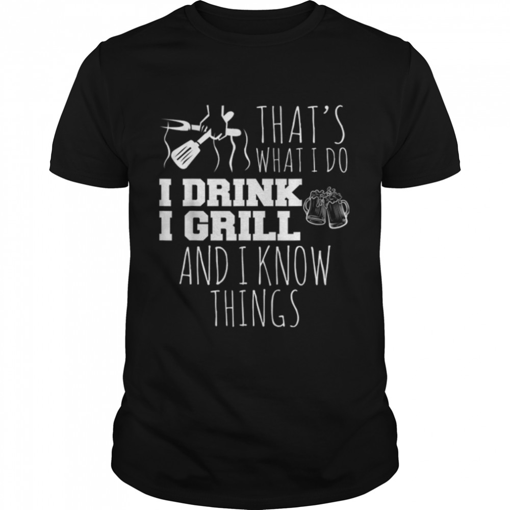 That's What I Do I Grill And I Know Things Funny T-Shirt B0B9SD1CF3