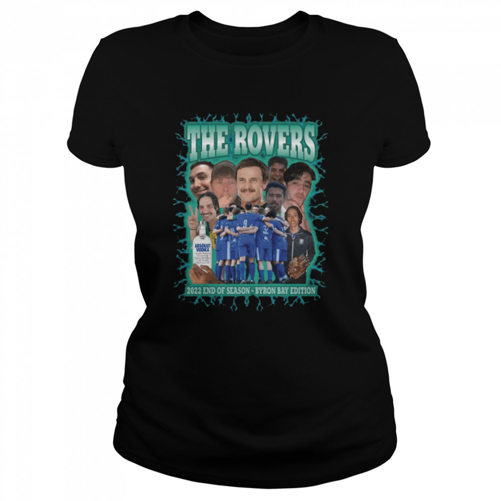 The Rovers 2022 End Of Season Bootleg Style 90s shirt Classic Women's T-shirt