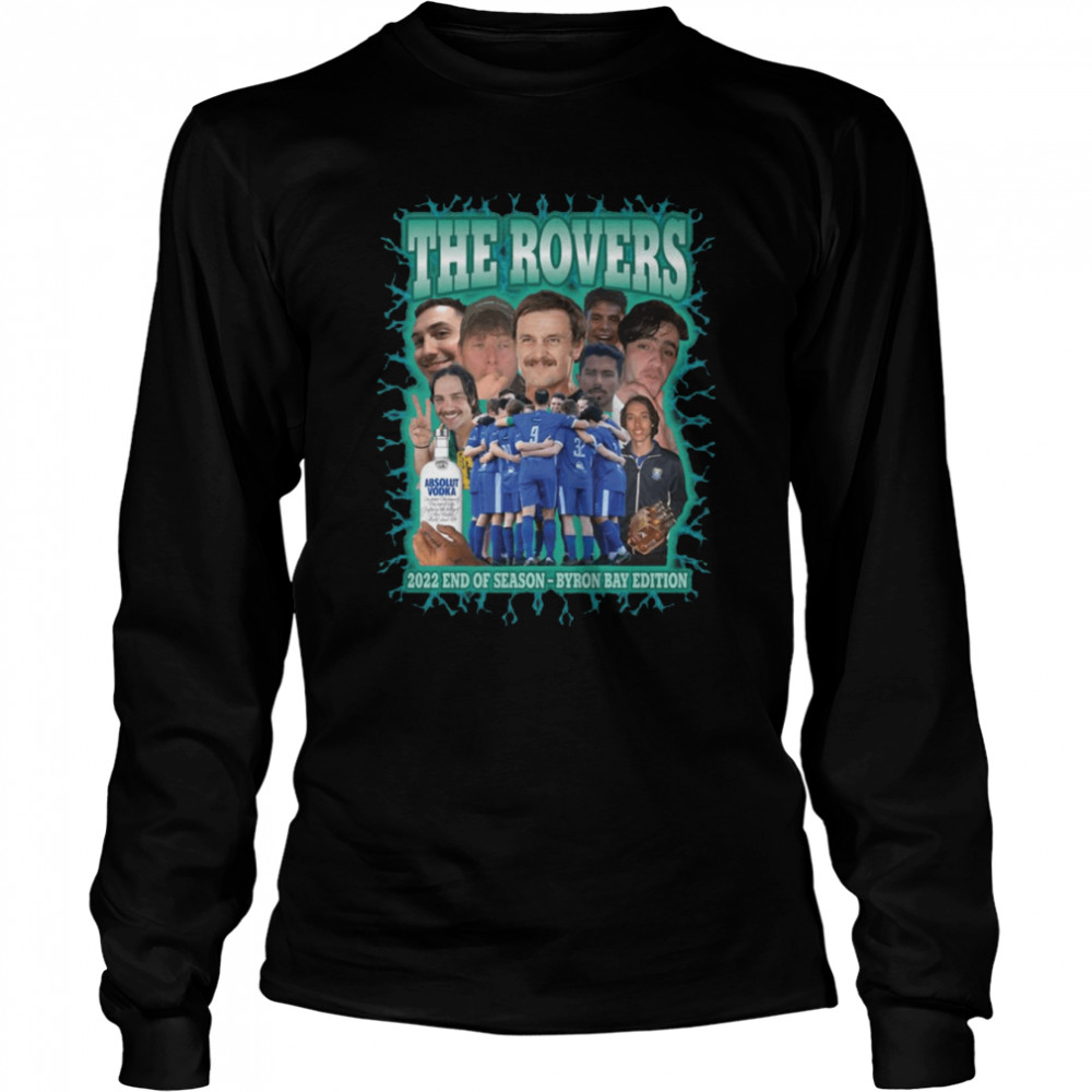 The Rovers 2022 End Of Season Bootleg Style 90s shirt Long Sleeved T-shirt