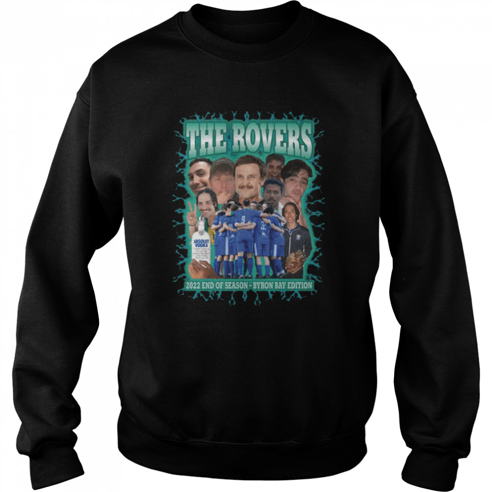 The Rovers 2022 End Of Season Bootleg Style 90s shirt Unisex Sweatshirt