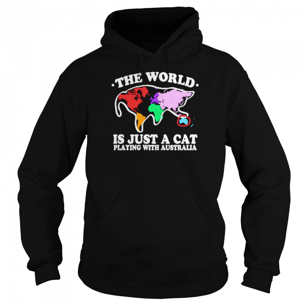 The world is just a cat playing with Australia T-shirt Unisex Hoodie
