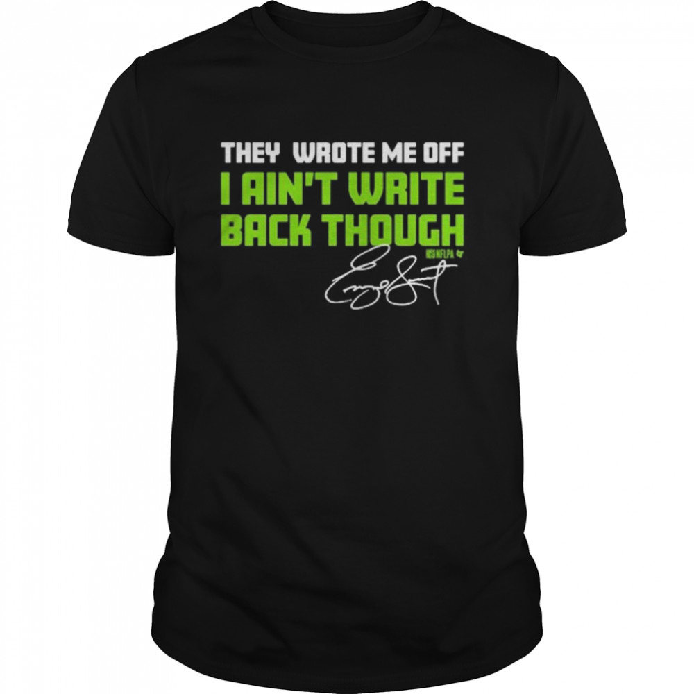 They Wrote Me Off I Aint Write Back Though Shirt