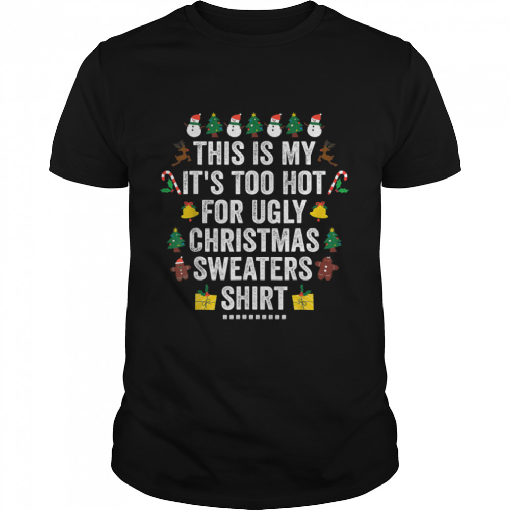 This Is My It's Too Hot For Ugly Christma Shirt Xmas Holiday T-Shirt B0BFDLXFXB
