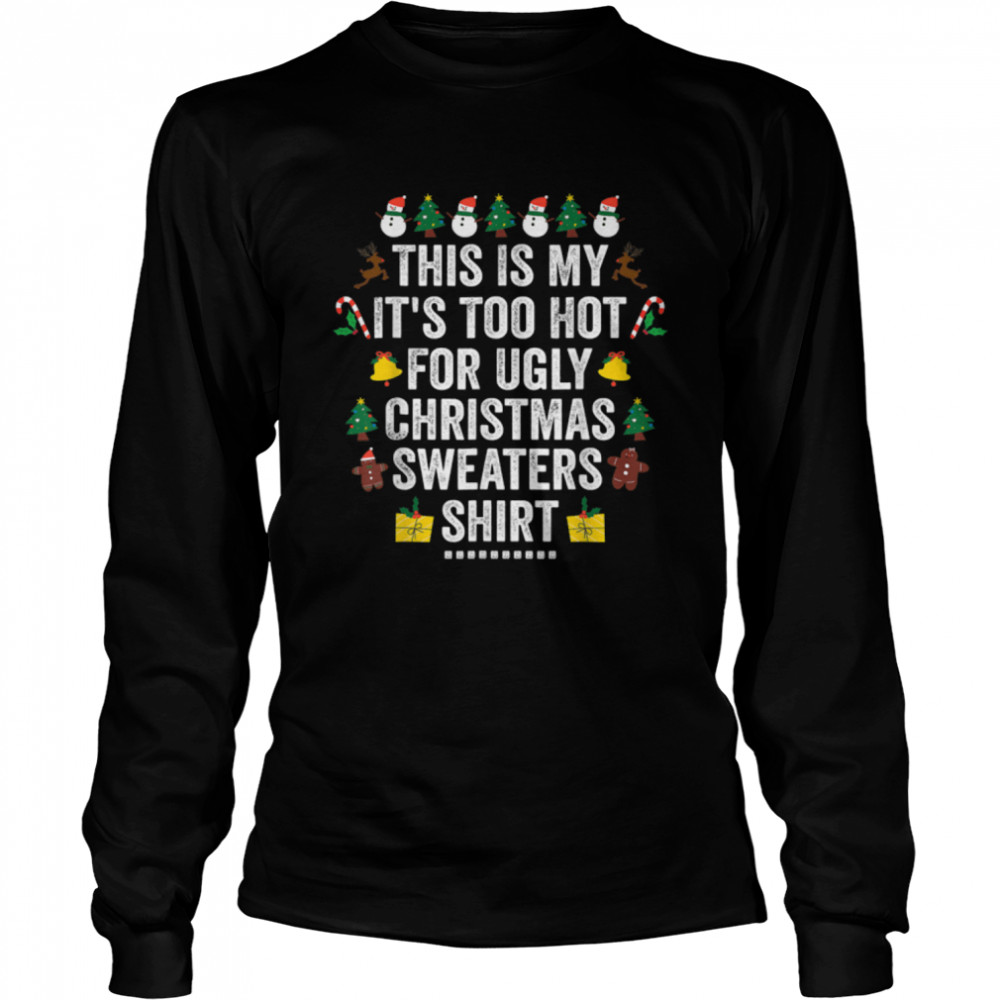 This Is My It's Too Hot For Ugly Christma  Xmas Holiday T- B0BFDLXFXB Long Sleeved T-shirt