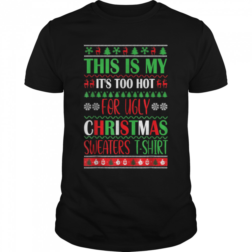This Is My It's Too Hot For Ugly Christmas Sweaters Xmas T-Shirt B09M8FKX54