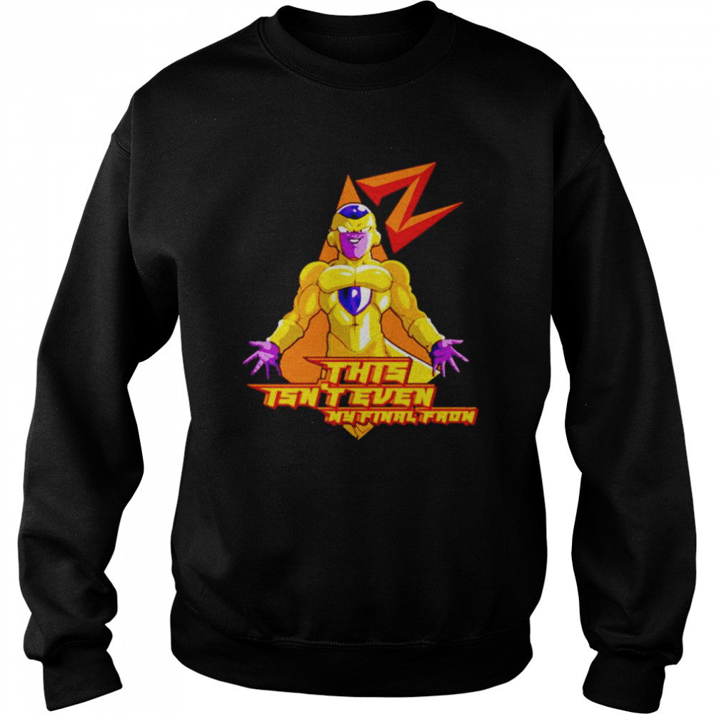 This isn’t even my final form Dragon Ball Z Frieza shirt Unisex Sweatshirt