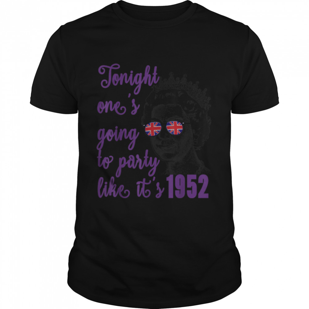 Tonight One's Going To Party Like It's 1952. Queen Jubilee T-Shirt B09ZLSP7T9
