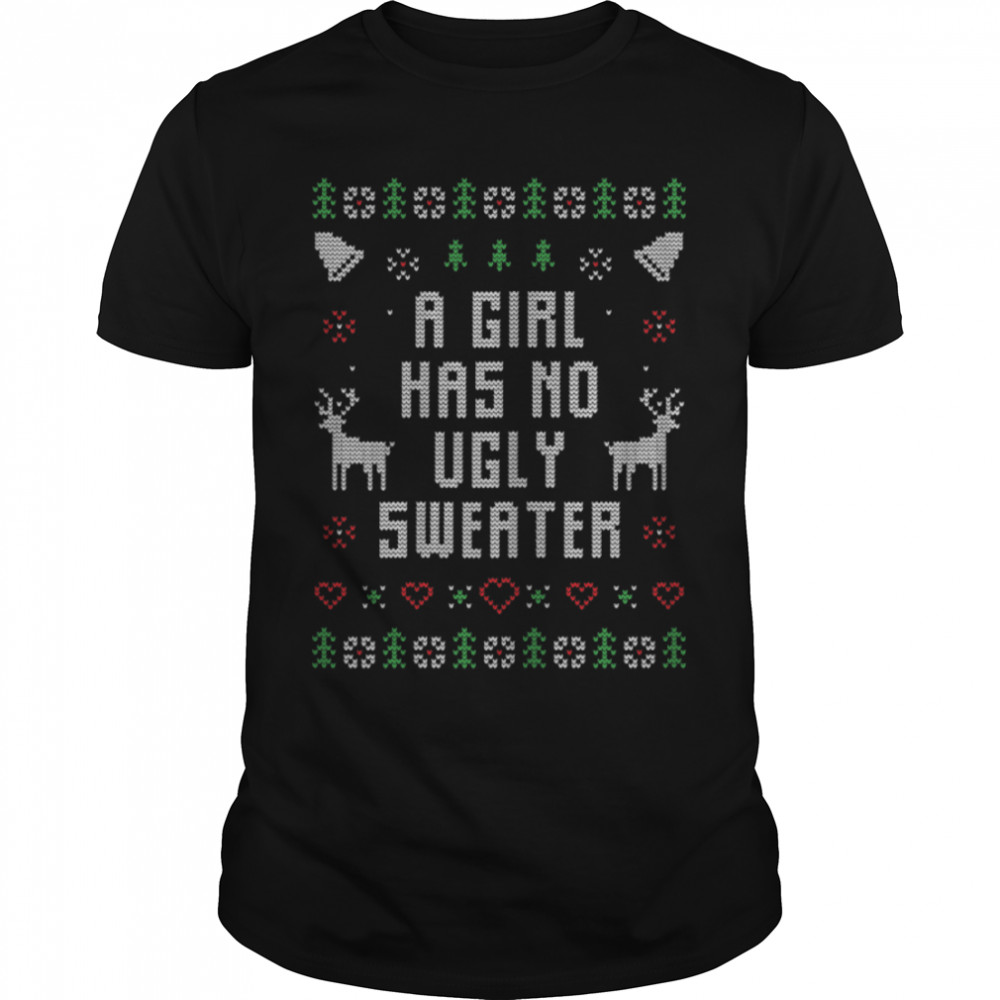 Womens A Girl Has No Ugly Sweater A Perfect Christmas Costume Xmas T-Shirt B0BF2W6G4S