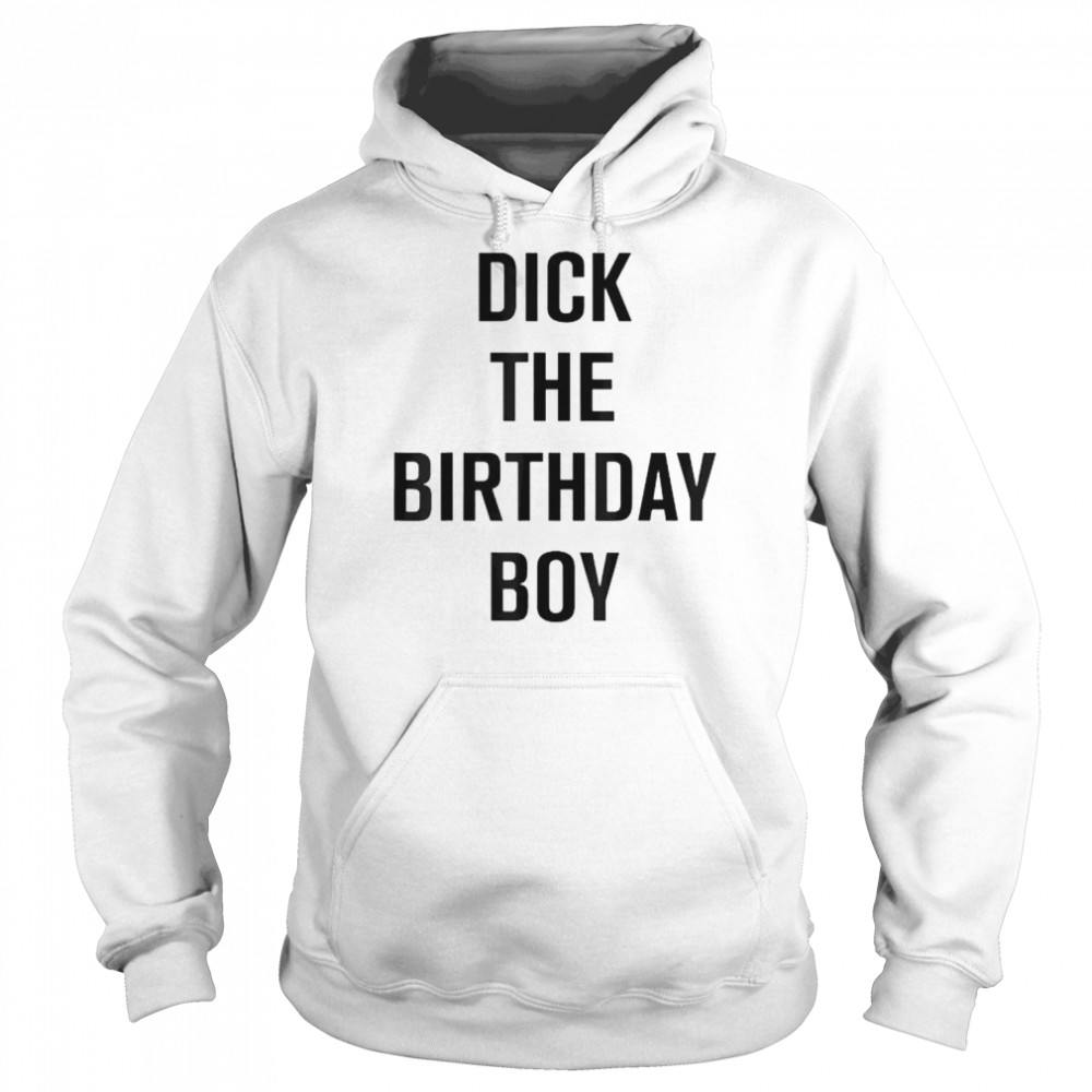 dick the birthday boy shirt Unisex Hoodie
