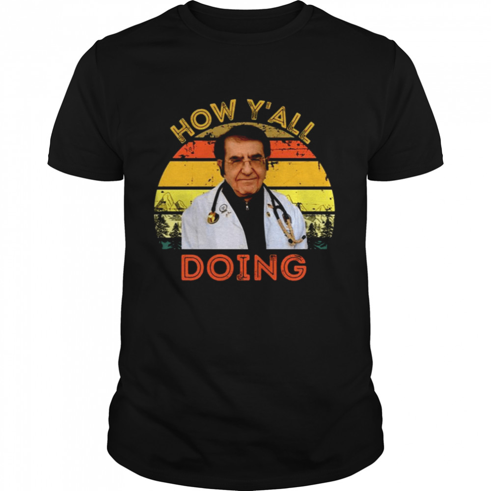 Dr Nowzaradan How Y’all Doing Dr Now shirt