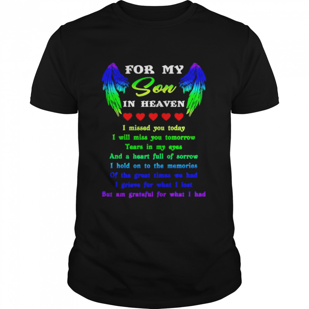 For my Son in heaven I missed you today I will miss you today shirt