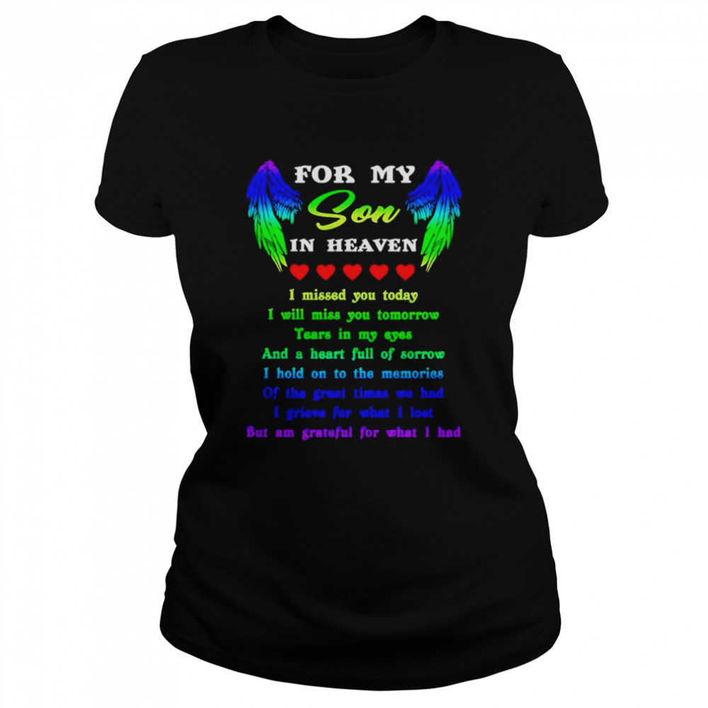 For my Son in heaven I missed you today I will miss you today shirt Classic Women's T-shirt
