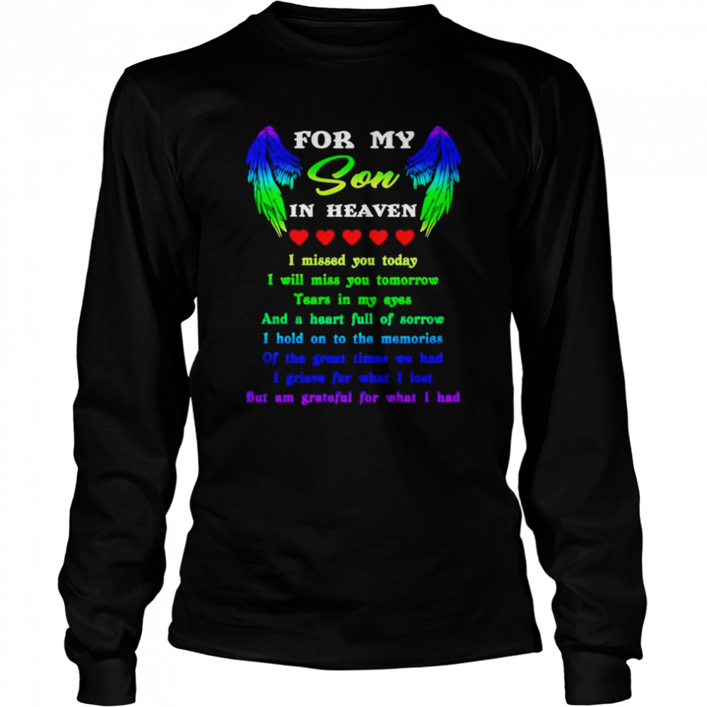 For my Son in heaven I missed you today I will miss you today shirt Long Sleeved T-shirt