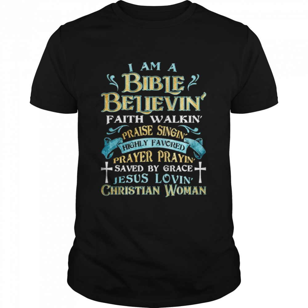 I am a bible believin’ faith walkin’ praise singin’ shirt Classic Men's T-shirt