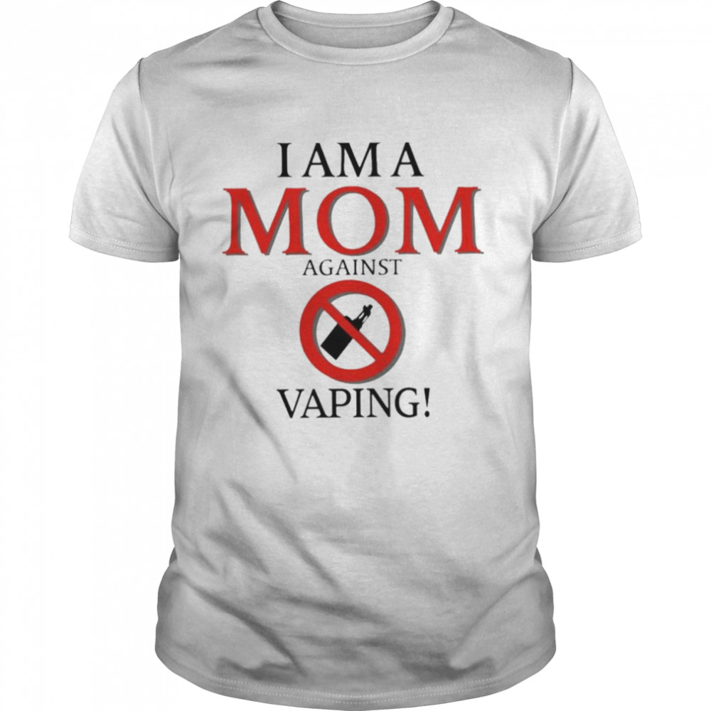 I am a mom against vaping unisex T-shirt