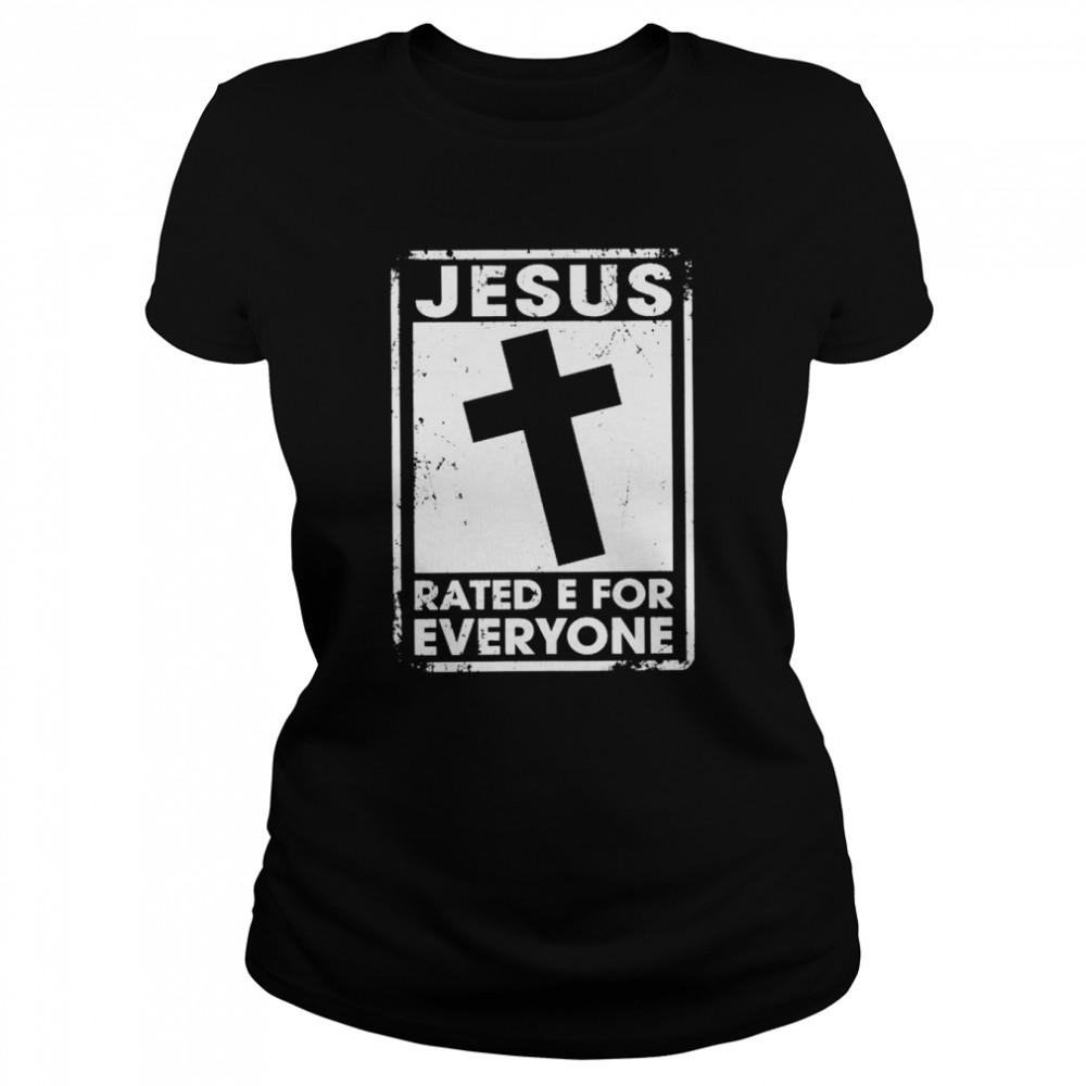 Jesus rated e for everyone shirt Classic Women's T-shirt