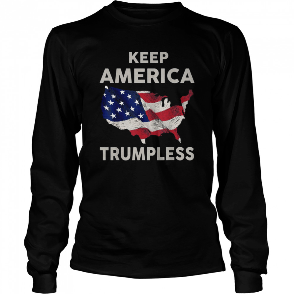 KEEP AMERICA TRUMPLESS T- Long Sleeved T-shirt