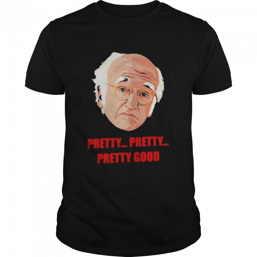 Larry David Pretty Pretty Pretty Good  Classic Men's T-shirt