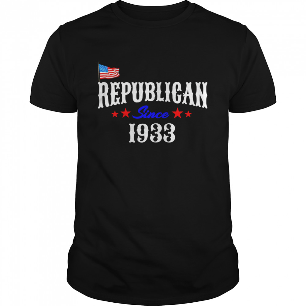 Proud Republican Since 1933 Born Patriotic USA Flag Birthday T-Shirt