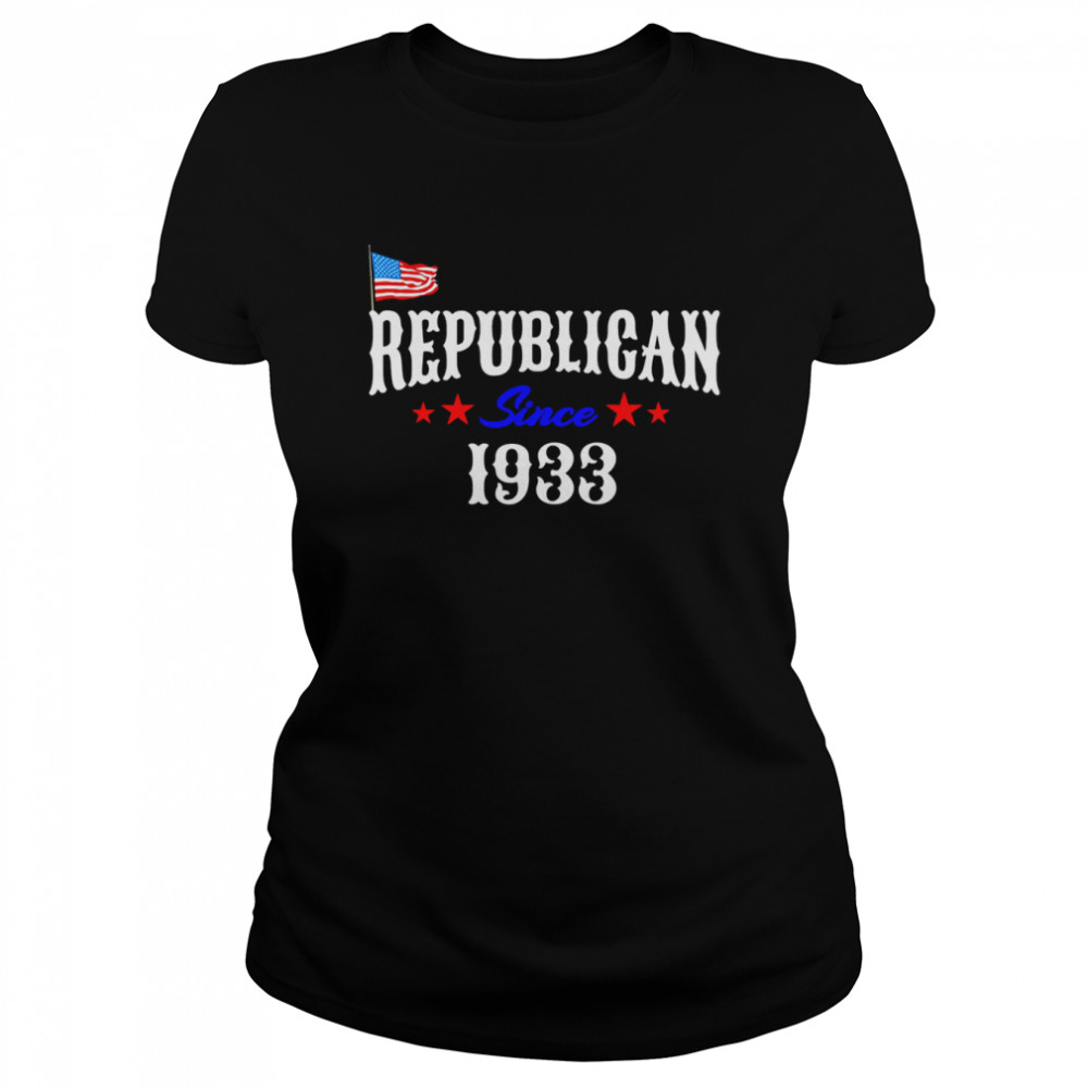 Proud Republican Since 1933 Born Patriotic USA Flag Birthday T- Classic Women's T-shirt