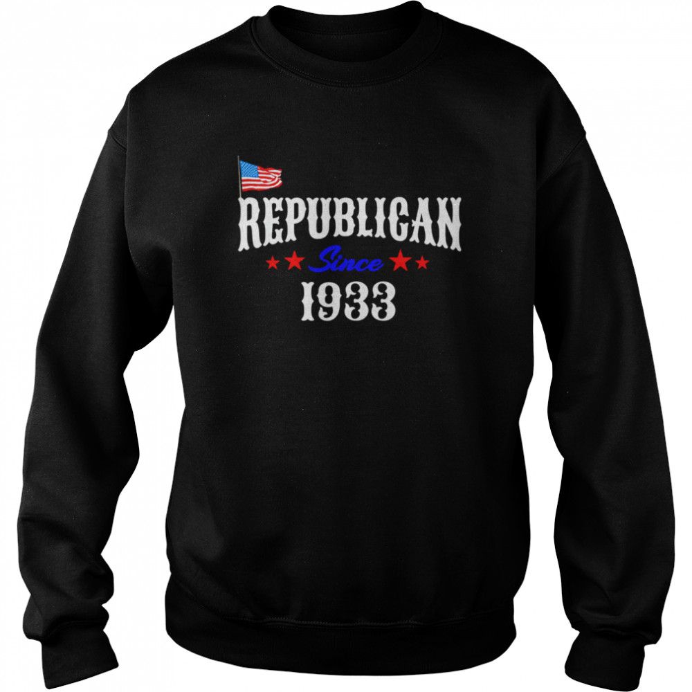 Proud Republican Since 1933 Born Patriotic USA Flag Birthday T- Unisex Sweatshirt