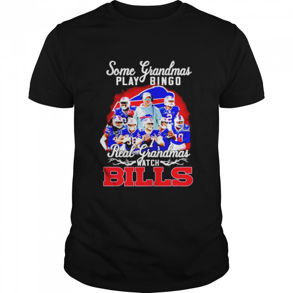 Some grandmas play bingo real grandmas watch Bills signatures shirt