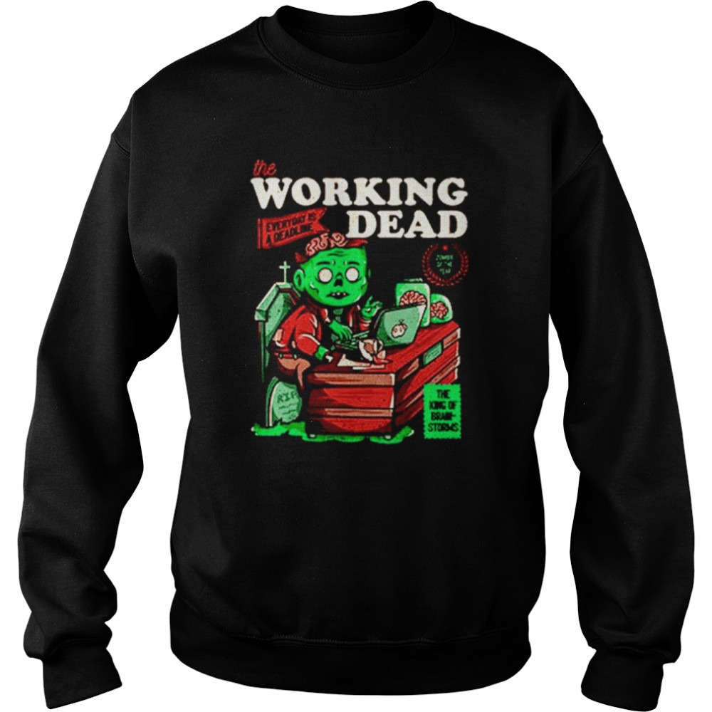 The working dead everyday is a deadline shirt Unisex Sweatshirt