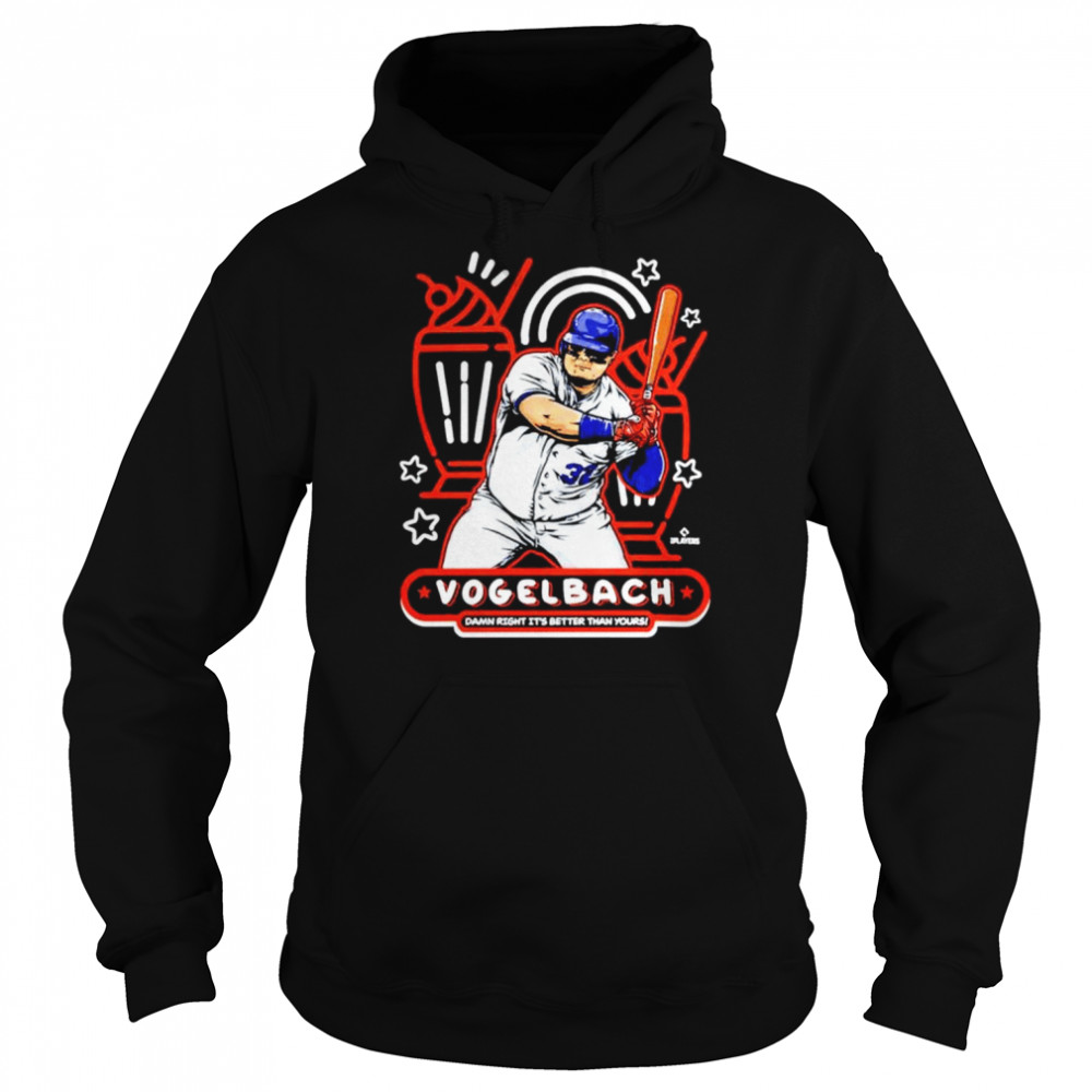 Vogelbach Damn Right It’s Better Than Yoursi shirt Unisex Hoodie