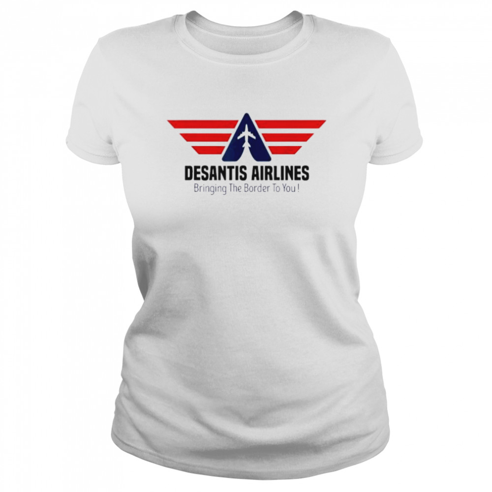Bringing The Border To You – DeSantis Airlines 2022 Tee  Classic Women's T-shirt
